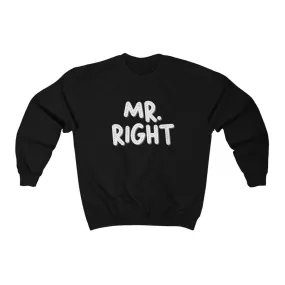 Mr. Right Sweatshirt